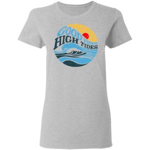 Good Vibes High Tides Shirt, Hoodie, Tank 19