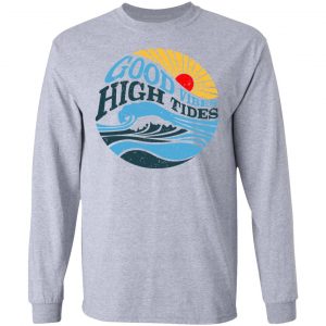 Good Vibes High Tides Shirt, Hoodie, Tank 20
