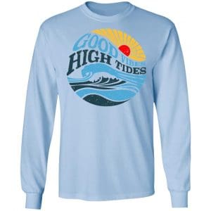 Good Vibes High Tides Shirt, Hoodie, Tank 22