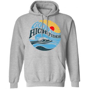 Good Vibes High Tides Shirt, Hoodie, Tank 23