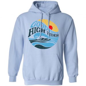 Good Vibes High Tides Shirt, Hoodie, Tank 25
