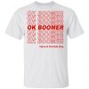 Ok Boomer Have A Terrible Day Shirt Marks End Of Friendly Generational Relations Shirt, Hoodie, Tank 1