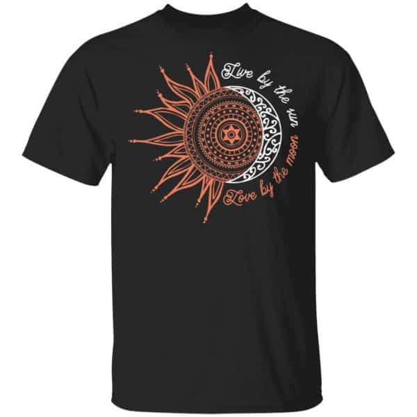 Live By The Sun Love By The Moon Shirt, Hoodie, Tank 3