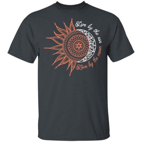 Live By The Sun Love By The Moon Shirt, Hoodie, Tank | 0sTees