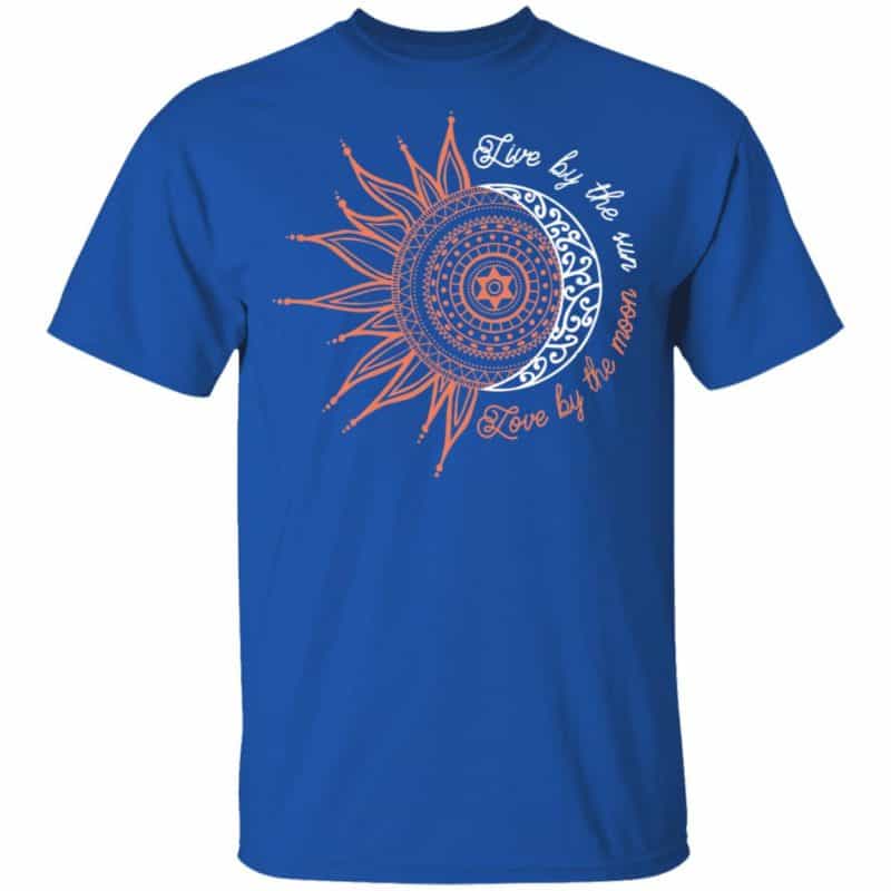 Live By The Sun Love By The Moon Shirt, Hoodie, Tank - 0sTees