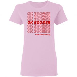 Ok Boomer Have A Terrible Day Shirt Marks End Of Friendly Generational Relations Shirt, Hoodie, Tank 18