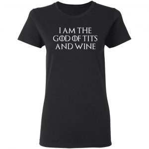 I Am The God Of Tits And Wine Shirt, Hoodie, Tank 18 I Am The God Of Tits And Wine Shirt, Hoodie, Tank 18