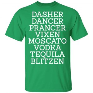 Dasher Dancer Prancer Vixen Moscato Vodka Tequila Blitzen Sweatshirt, Hoodie, Tank 15