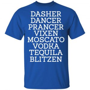 Dasher Dancer Prancer Vixen Moscato Vodka Tequila Blitzen Sweatshirt, Hoodie, Tank 17