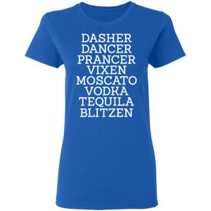 Dasher Dancer Prancer Vixen Moscato Vodka Tequila Blitzen Sweatshirt, Hoodie, Tank 21