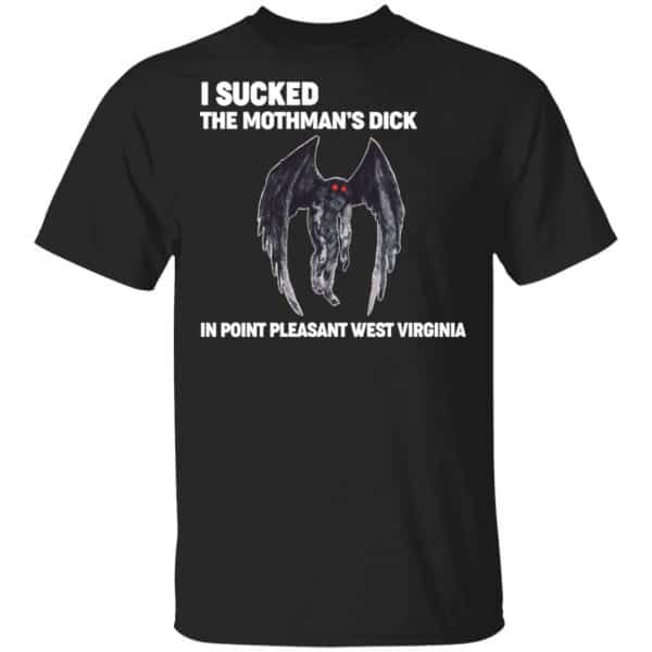 I Sucked The Mothman's Dick In Point Pleasant West Virginia Shirt, Hoodie, Tank 2