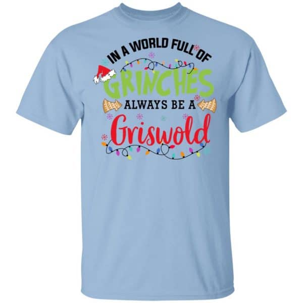 In a World Full Of Grinches Always Be a Griswold Shirt, Hoodie, Tank 3