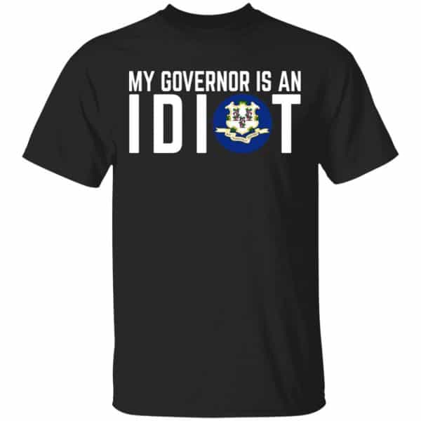 My Governor Is An Idiot Connecticut Shirt, Hoodie, Tank 3