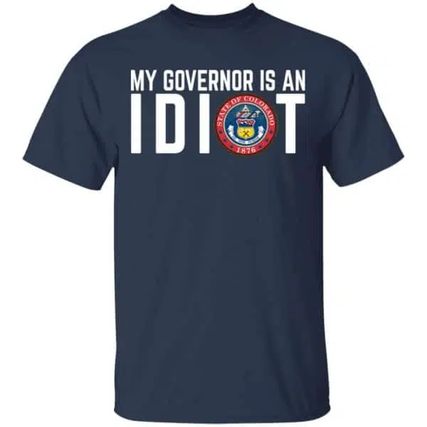 My Governor Is An Idiot Colorado Shirt, Hoodie, Tank 5