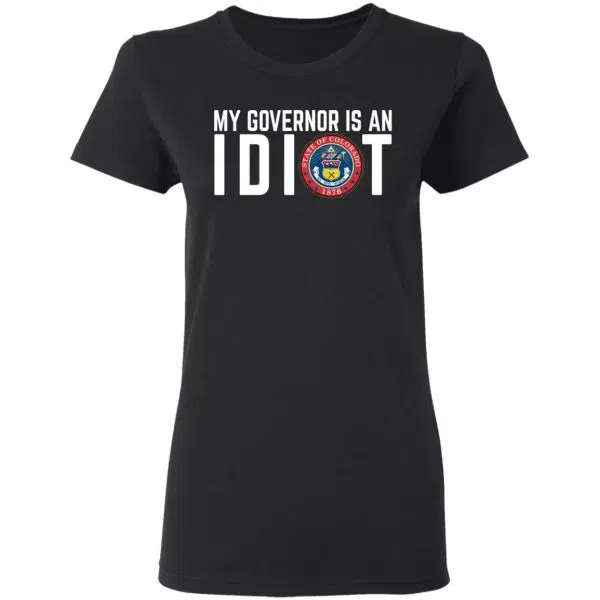 My Governor Is An Idiot Colorado Shirt, Hoodie, Tank 7