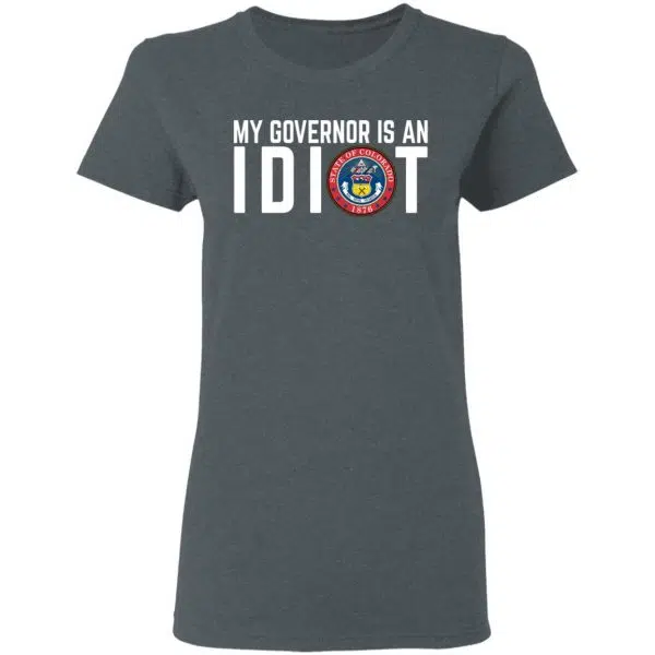 My Governor Is An Idiot Colorado Shirt, Hoodie, Tank 8