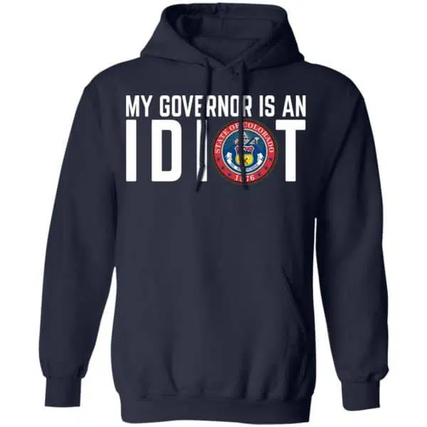 My Governor Is An Idiot Colorado Shirt, Hoodie, Tank 12