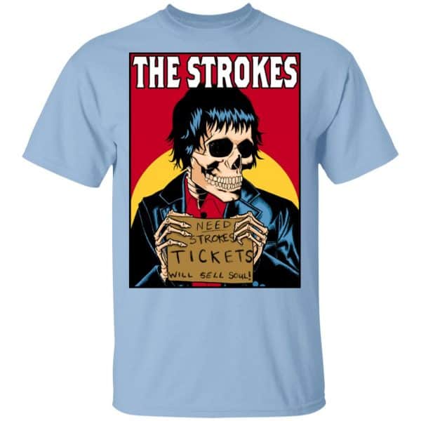The Strokes Need Strokes Tickets Will Sell Soul Shirt, Hoodie, Tank 3