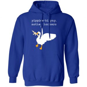Yippiee-Ki-Yay Mother Honkers Shirt, Hoodie, Tank 25