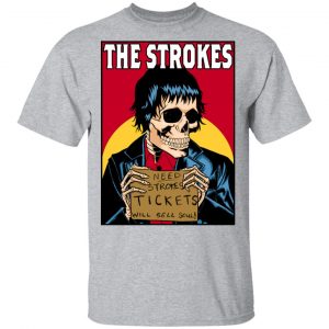 The Strokes Need Strokes Tickets Will Sell Soul Shirt, Hoodie, Tank 16
