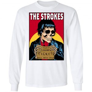 The Strokes Need Strokes Tickets Will Sell Soul Shirt, Hoodie, Tank 21