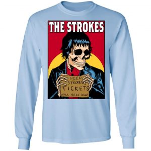 The Strokes Need Strokes Tickets Will Sell Soul Shirt, Hoodie, Tank 22
