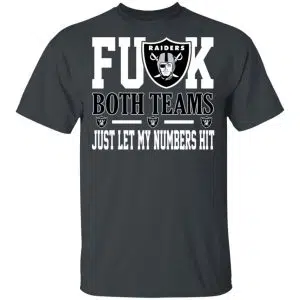 Fuck Both Teams Just Let My Numbers Hit Oakland Raiders Shirt, Hoodie, Tank 15