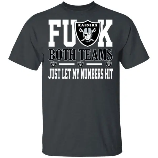 Fuck Both Teams Just Let My Numbers Hit Oakland Raiders Shirt, Hoodie, Tank 4
