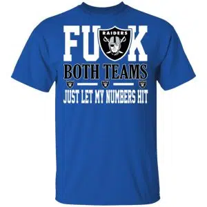 Fuck Both Teams Just Let My Numbers Hit Oakland Raiders Shirt, Hoodie, Tank 17