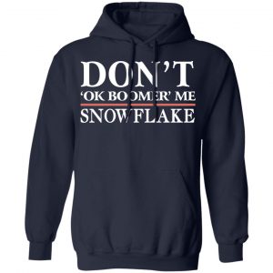 Don't Ok Boomer Me Snowflake Shirt, Hoodie, Tank 23 Don't Ok Boomer Me Snowflake Shirt, Hoodie, Tank 23
