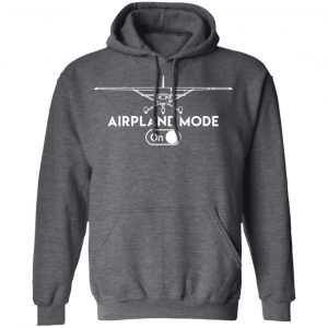 Airplane Mode On Shirt, Hoodie, Tank 24