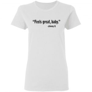 Feels Great Baby Jimmy G Shirt George Kittle Shirt, Hoodie, Tank 7