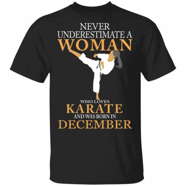 Never Underestimate A Woman Who Loves Karate And Was Born In December Shirt, Hoodie, Tank 3