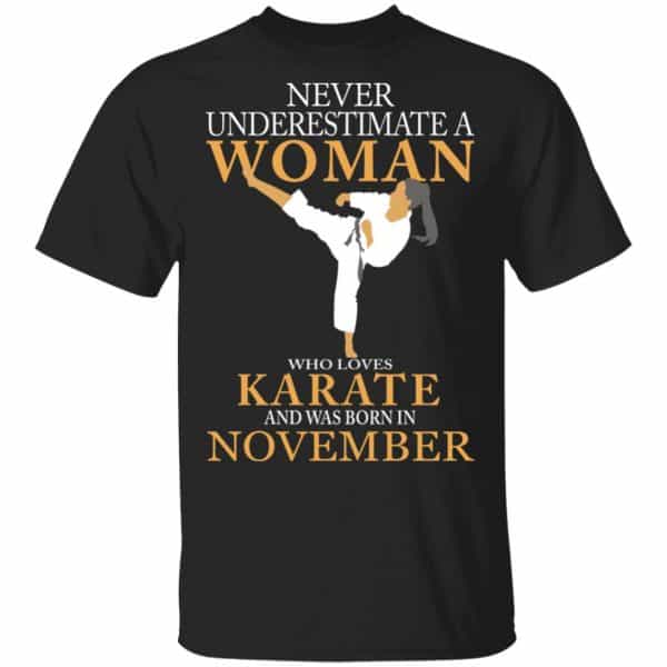 Never Underestimate A Woman Who Loves Karate And Was Born In November Shirt, Hoodie, Tank 3