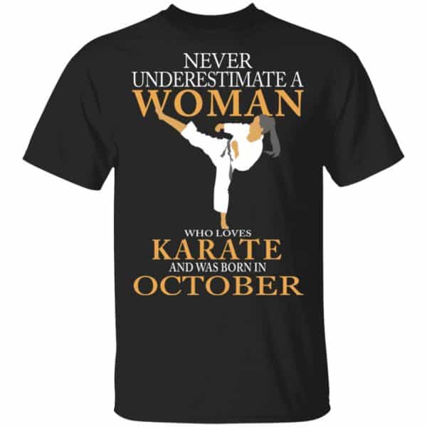 Never Underestimate A Woman Who Loves Karate And Was Born In October Shirt, Hoodie, Tank 3