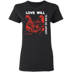 Love Will Tear Us Apart Shirt, Hoodie, Tank 18