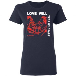 Love Will Tear Us Apart Shirt, Hoodie, Tank 20