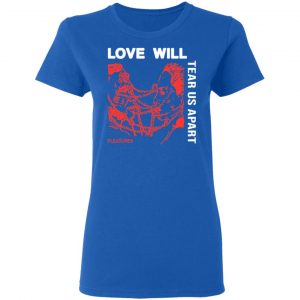 Love Will Tear Us Apart Shirt, Hoodie, Tank 21