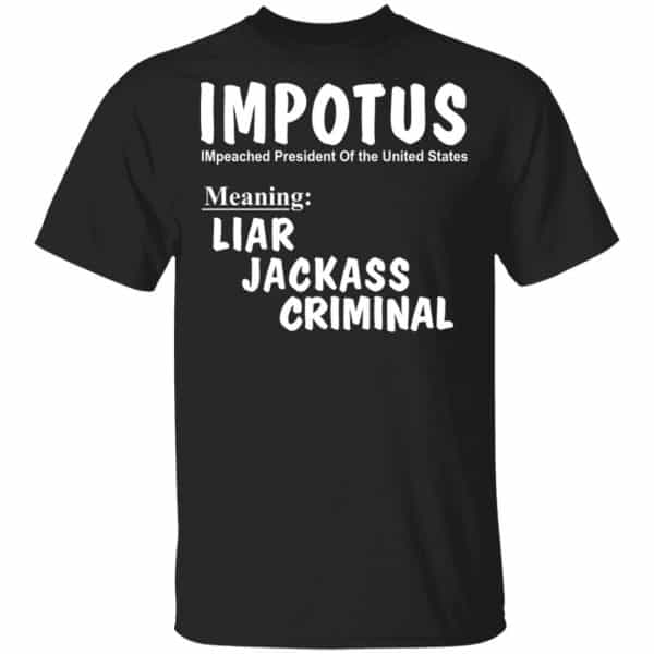 IMPOTUS Meaning Impeached President Trump Of the USA Shirt, Hoodie, Tank 3
