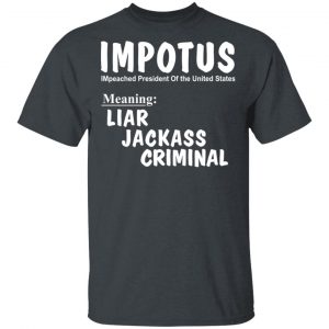 IMPOTUS Meaning Impeached President Trump Of the USA Shirt, Hoodie, Tank 7