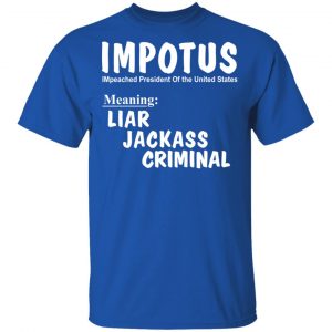IMPOTUS Meaning Impeached President Trump Of the USA Shirt, Hoodie, Tank 9