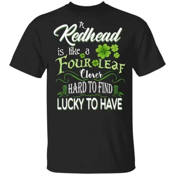 A Redhead Is Like A Four Leaf Clover Hard To Find Lucky To Have Shirt, Hoodie, Tank 3