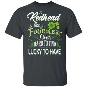 A Redhead Is Like A Four Leaf Clover Hard To Find Lucky To Have Shirt, Hoodie, Tank 15