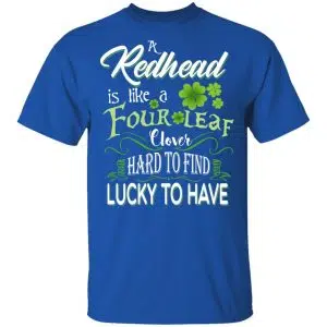 A Redhead Is Like A Four Leaf Clover Hard To Find Lucky To Have Shirt, Hoodie, Tank 17