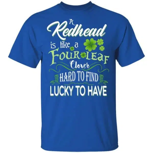 A Redhead Is Like A Four Leaf Clover Hard To Find Lucky To Have Shirt, Hoodie, Tank 6