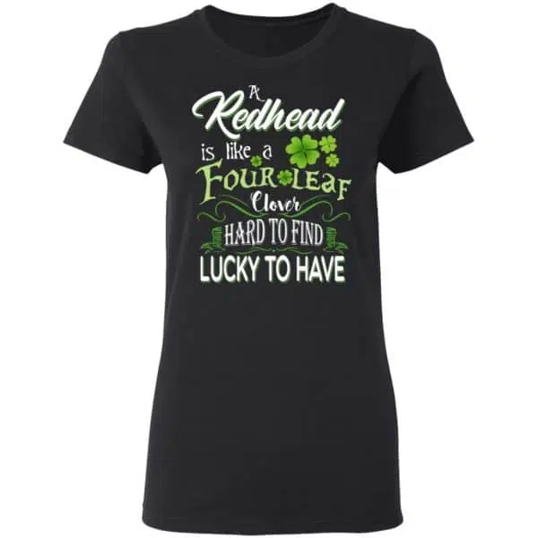 A Redhead Is Like A Four Leaf Clover Hard To Find Lucky To Have Shirt, Hoodie, Tank 7