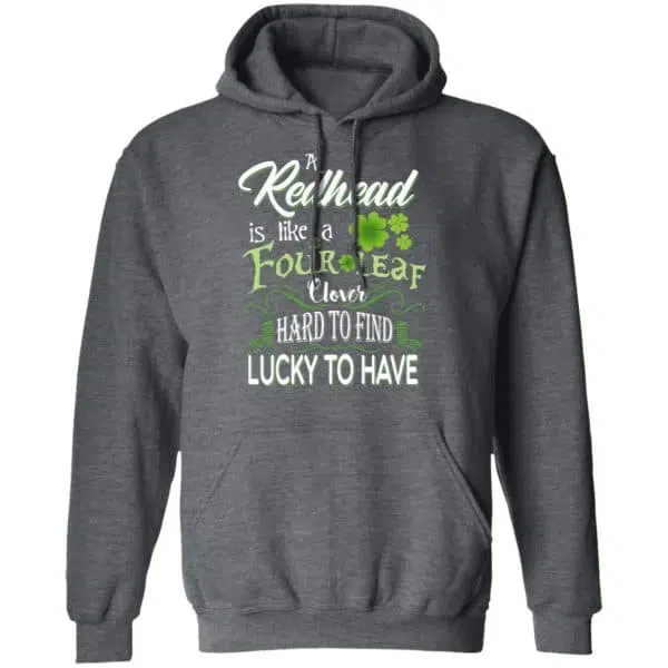 A Redhead Is Like A Four Leaf Clover Hard To Find Lucky To Have Shirt, Hoodie, Tank 13