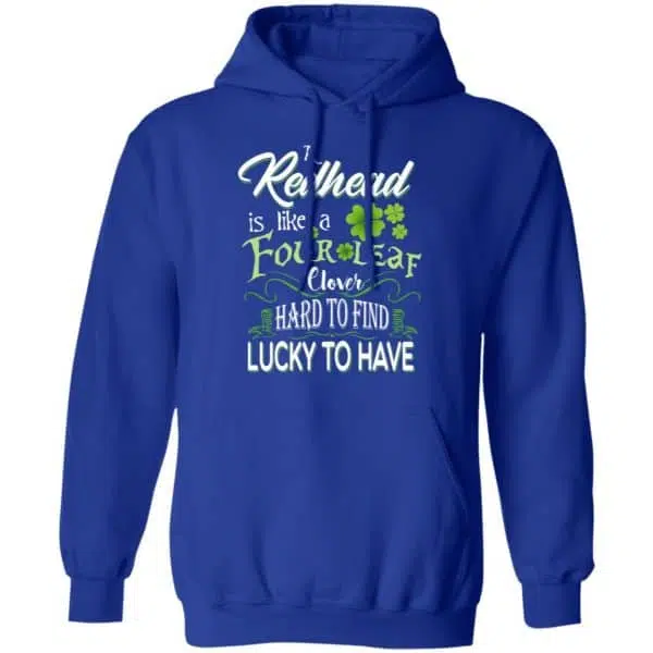 A Redhead Is Like A Four Leaf Clover Hard To Find Lucky To Have Shirt, Hoodie, Tank 14