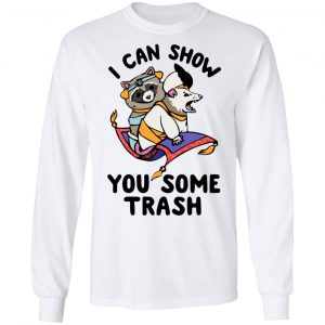 I Can Show You Some Trash Racoon Possum Shirt, Hoodie, Tank 21