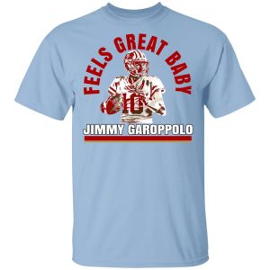 Feels Great Baby Jimmy G Shirt Jimmy Garoppolo – George Kittle Shirt, Hoodie, Tank